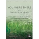 You Were There with the Unseen Hand