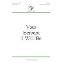 Your Servant I Will Be