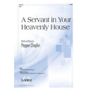 Servant in Your Heavenly House, A