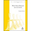 With High Delight Let Us Unite