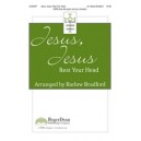 Jesus Jesus Rest Your Head