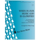 When in Our Music God Is Glorified