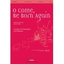O Come Be Born Again *POD*