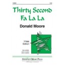 Thirty Second Fa La La  (TTBB)