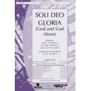 Soli Deo Gloria: God and God Alone (SATB)