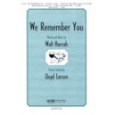 We Remember You  (SATB)