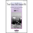 Your Grace Still Amazes Me  (SATB)