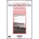 Your Love Has Led Us Here  (SAB) *POP*