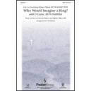 Who Would Imagine a King  (SATB)