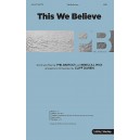This We Believe  (SATB)