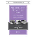 All Hail Jesus Behold the King  (SATB)