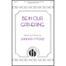 Be In Our Gathering (SAB)