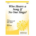 Who Hears a Song if No One Sings  (SSA)