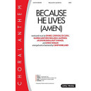 Because He Lives (Amen) SATB