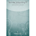 Is He Worthy  (SATB)