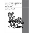 All Things New: Organ Settings on Hymns Old and New