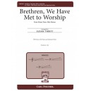 Brethren We Have Met to Worship  (TBB)