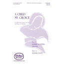 A Child My Choice (SATB Divisi)