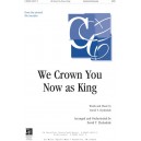 We Crown You Now as King (Orch) *POD*