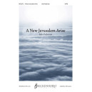 A New Jerusalem Arise (SATB)