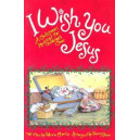 I Wish You Jesus (Unison/2 Part) Choral Book