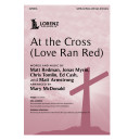 At the Cross (Love Ran Red) (SATB)