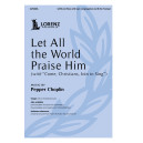 Let All the World Praise Him (SATB)