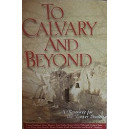 To Calvary and Beyond (SATB Choral Book) *POP*