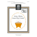 Arise Shine Jesus Has Come (Unison)