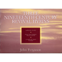 Ferguson - Three Nineteenth Century Revival Hymns *POP*