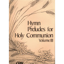 Hymn Preludes for Holy Communion, Vol. III