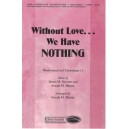 Without Love We Have Nothing (SATB) *POD*