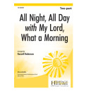 All Night, All Day with My Lord, What a Morning (2-Pt)
