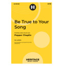 Be True to Your Song (SATB)