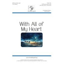 Wil All of My Heart (SATB)