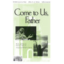 Come To Us, Father (SAB)